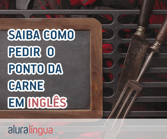 6 formas de pedir o ponto da carne em inglês