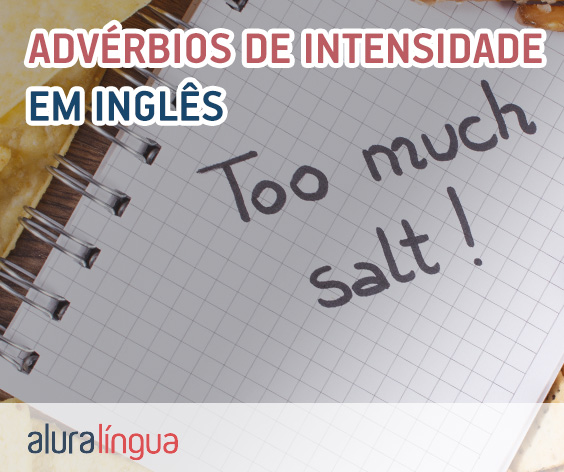 Advérbios de Intensidade em inglês. Conheça os principais #inset