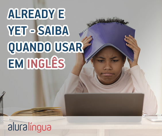 ALREADY e YET - Saiba quando usar em inglês #inset