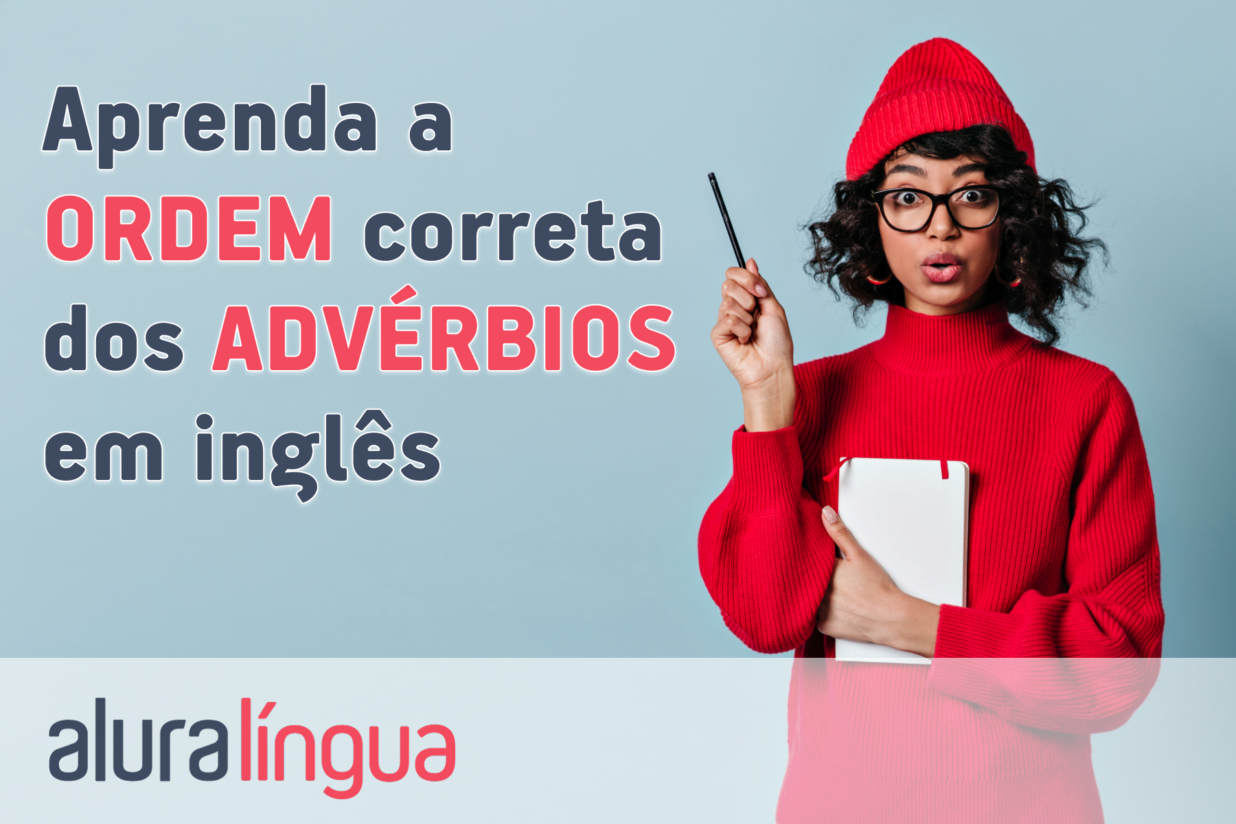 Aprenda a ordem correta dos advérbios em inglês #inset