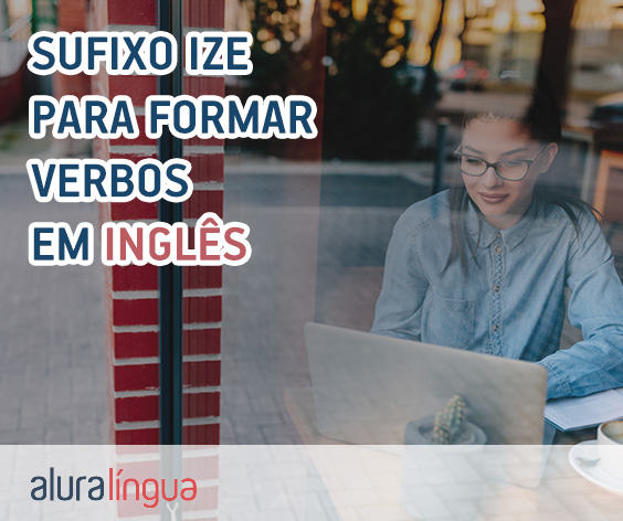 Aprenda a usar o Sufixo IZE e forme verbos em inglês #inset