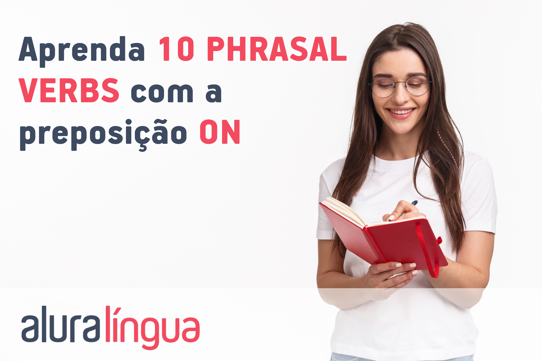Aprenda 10 phrasal verbs com a preposição ON #inset