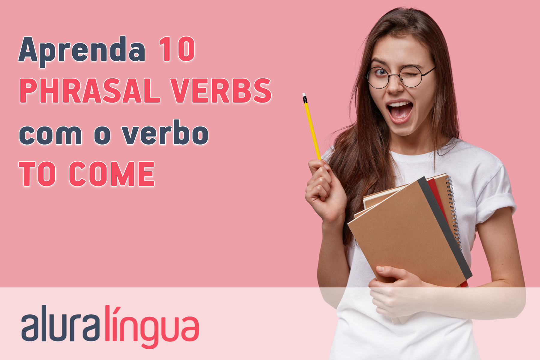 Aprenda dez phrasal verbs com o verbo to come #inset