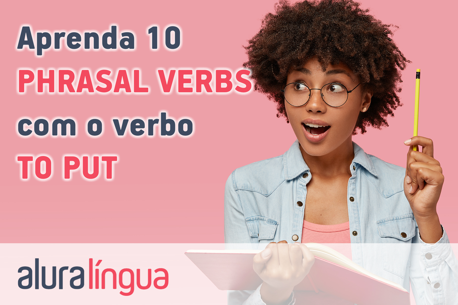 Aprenda dez phrasal verbs com o verbo to put 