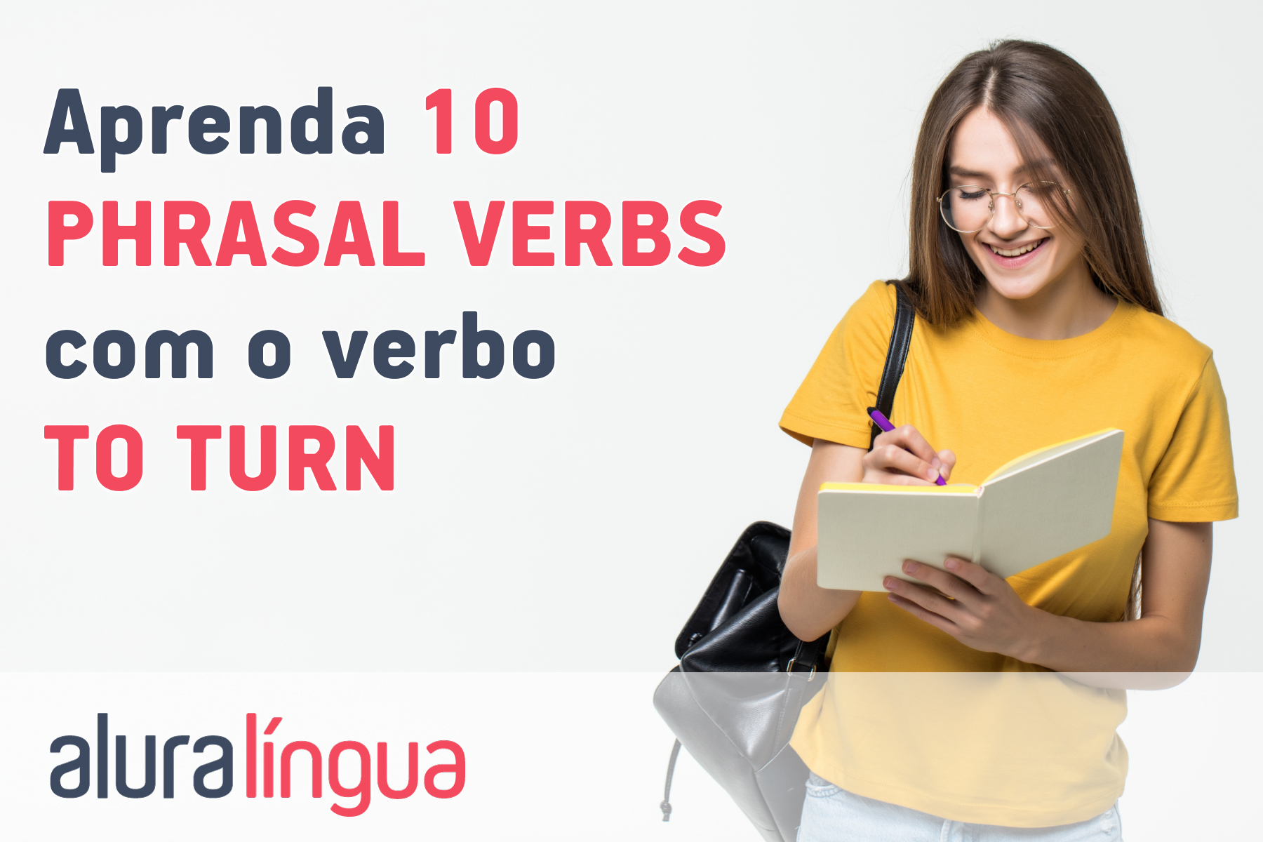 Aprenda 10 phrasal verbs com o verbo to turn #inset