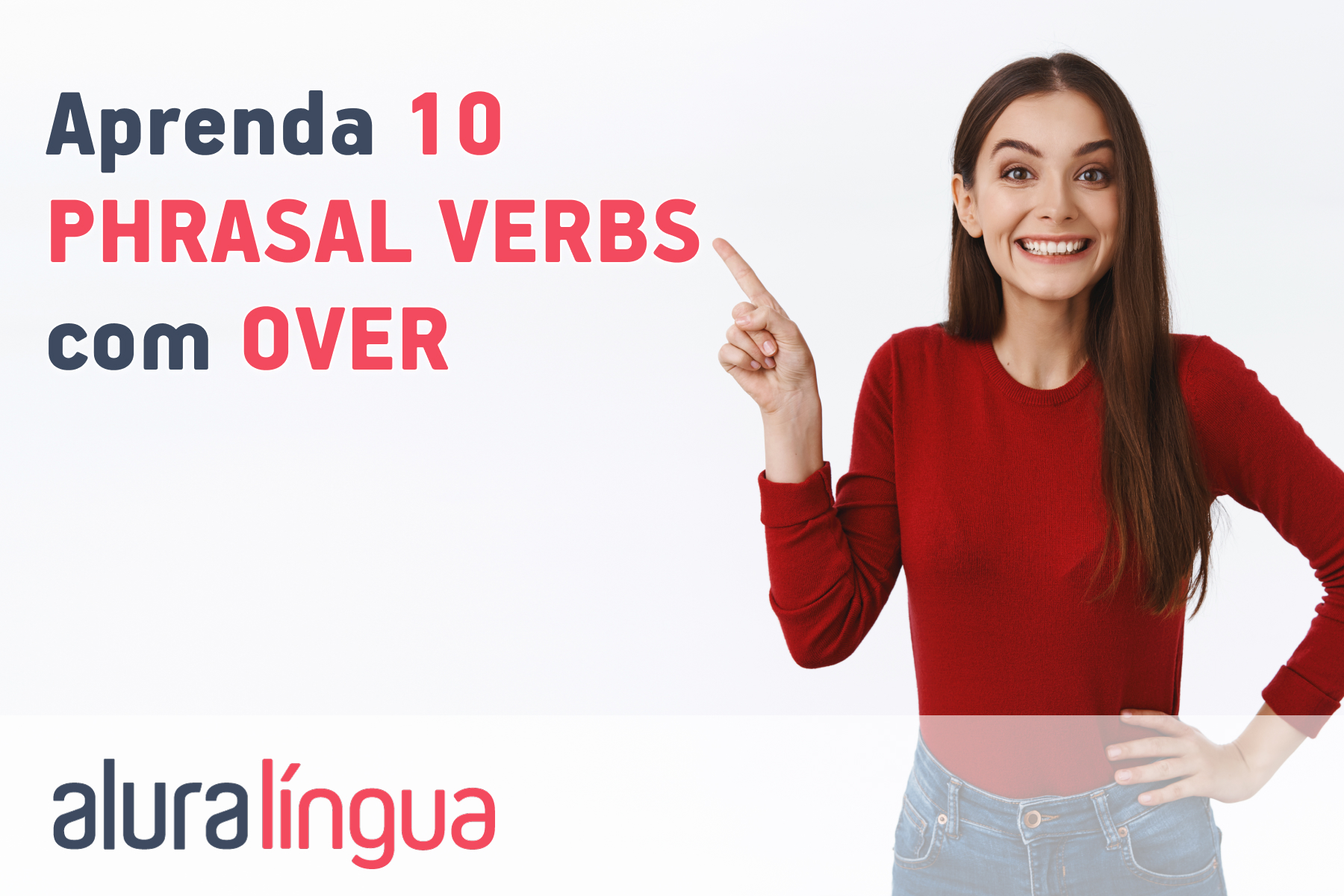 Aprenda 10 phrasal verbs com OVER #inset