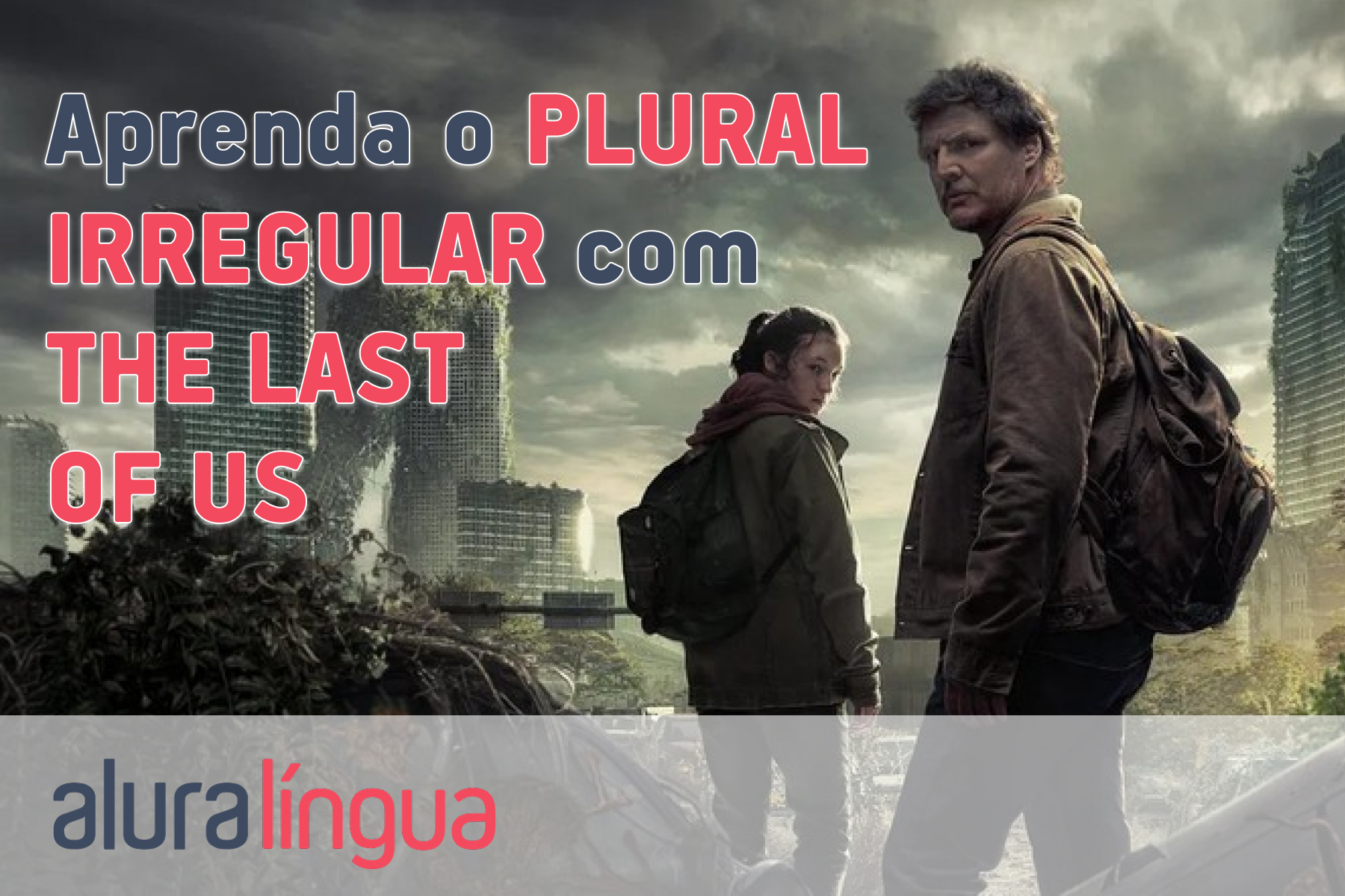 Aprenda o plural irregular com The Last of Us #inset