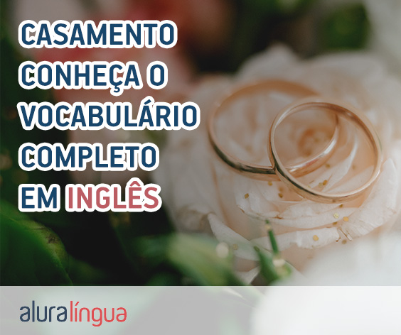 Casamento - conheça o vocabulário completo em inglês #inset