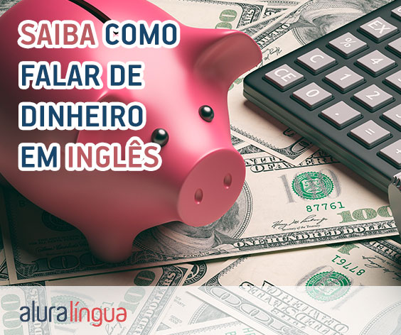 Cash or Card - Saiba como falar de dinheiro em inglês #inset