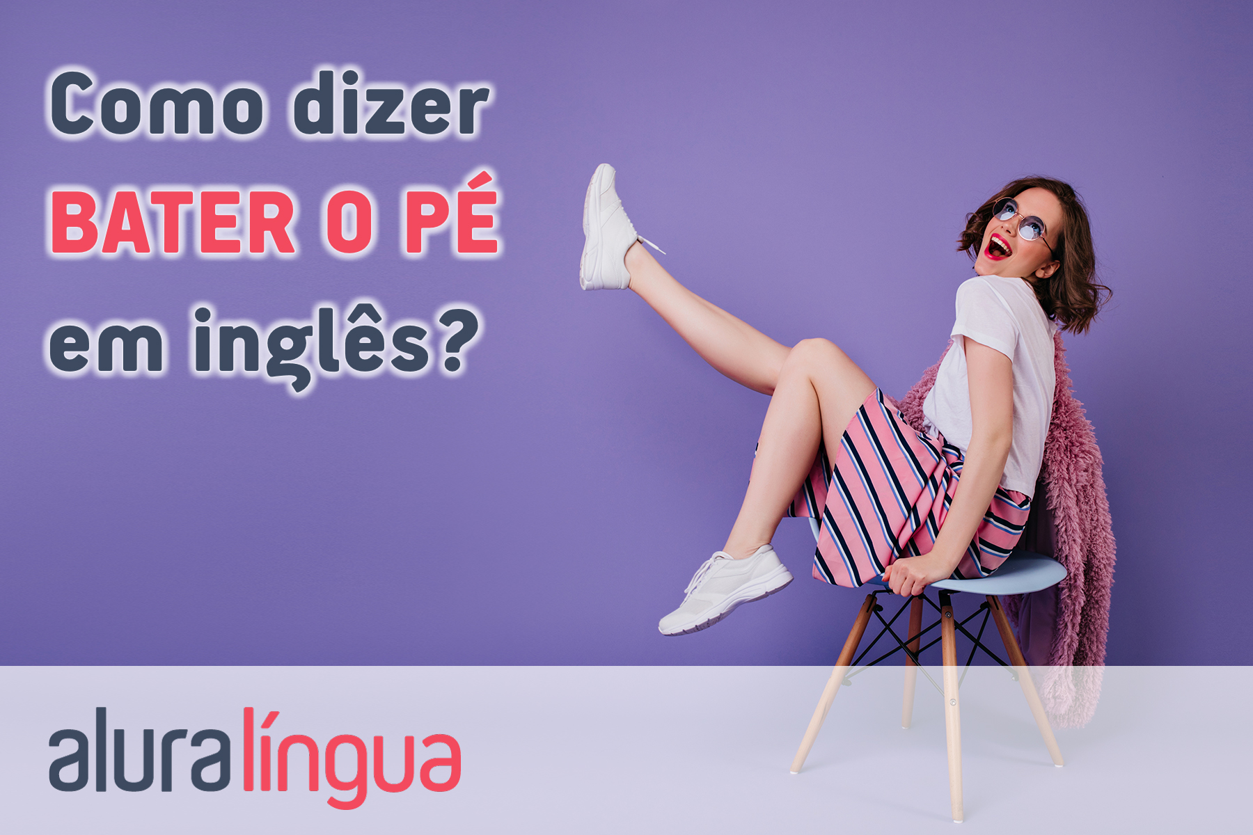 Como dizer BATER O PÉ em inglês #inset