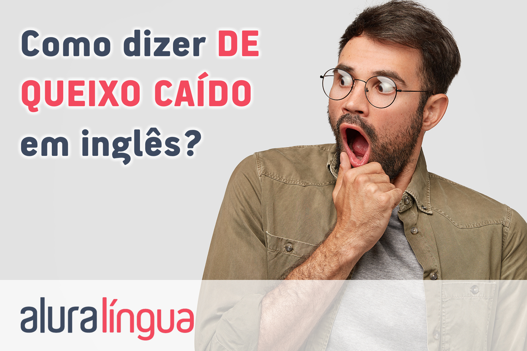 Como dizer DE QUEIXO CAÍDO em inglês #inset