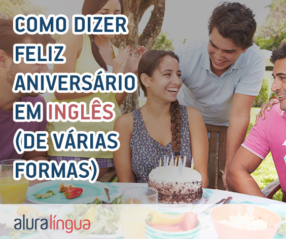 Mensagens de Feliz Aniversario em Inglês com Tradução