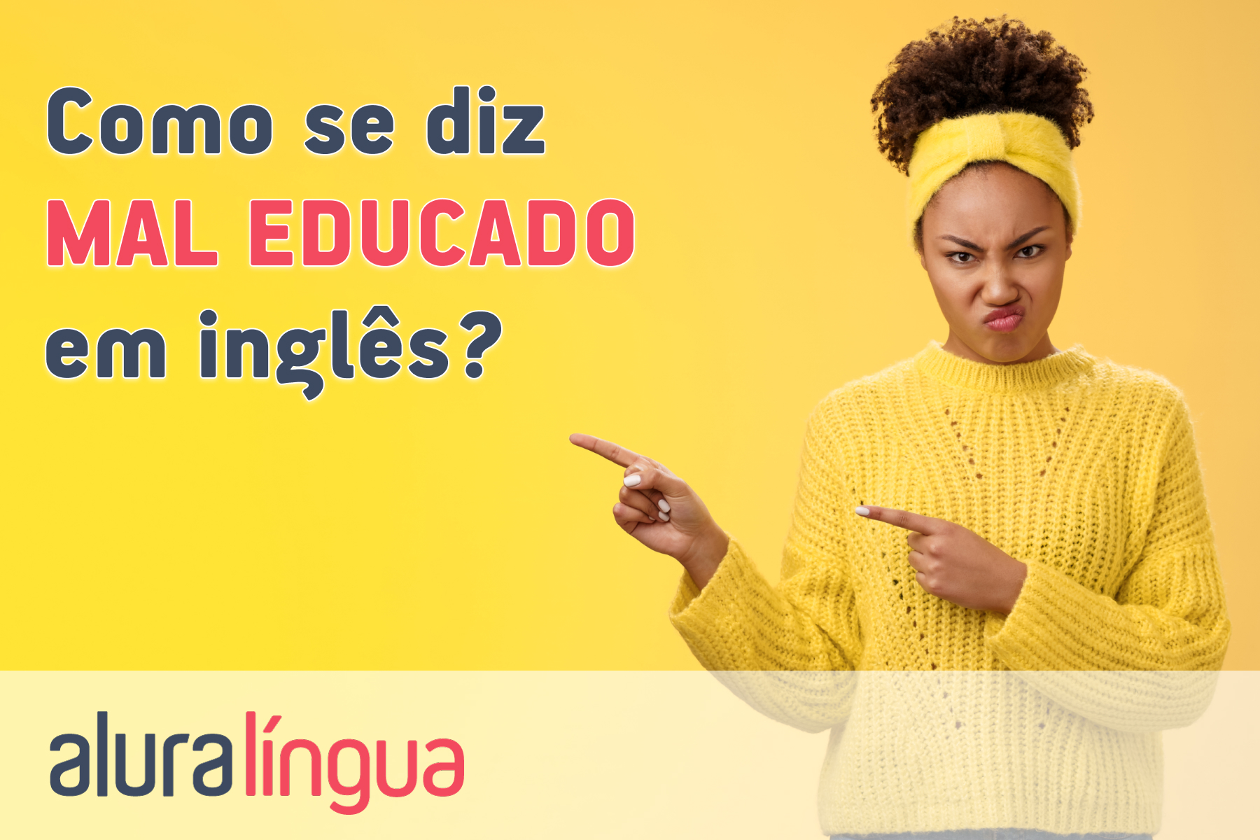 Como se diz MAL EDUCADO em inglês? #inset