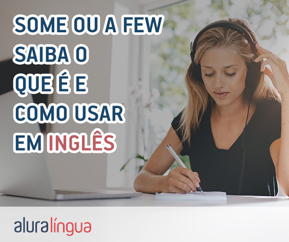 Como usar SOME e A FEW em inglês #inset