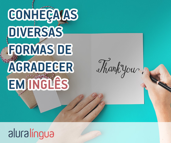 Conheça as diversas formas de agradecer em inglês #inset