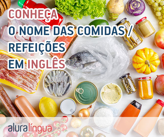 Conheça o nome das principais comidas/refeições em inglês #inset