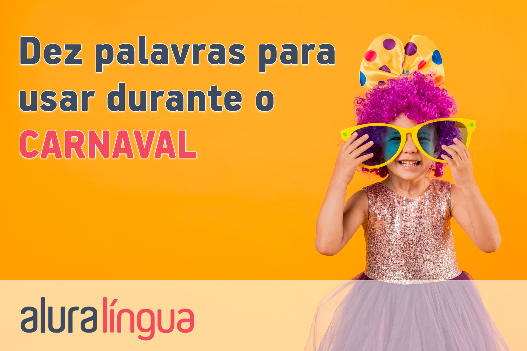 Dez palavras para usar durante o Carnaval #inset