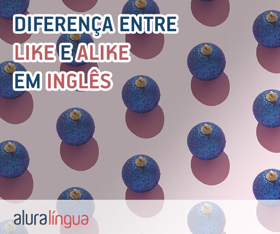 Diferença entre LIKE vs ALIKE em inglês #inset