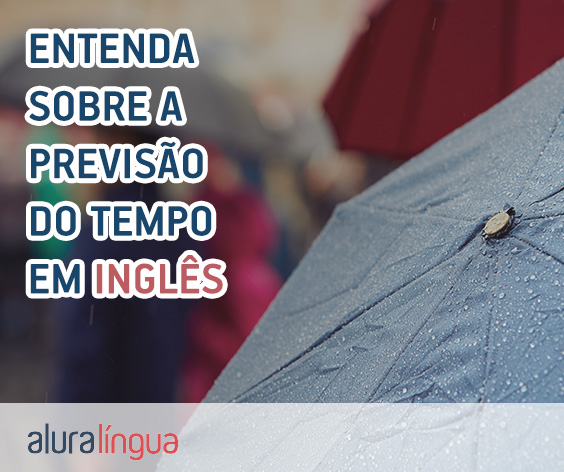 Entenda sobre a previsão do tempo em inglês #inset