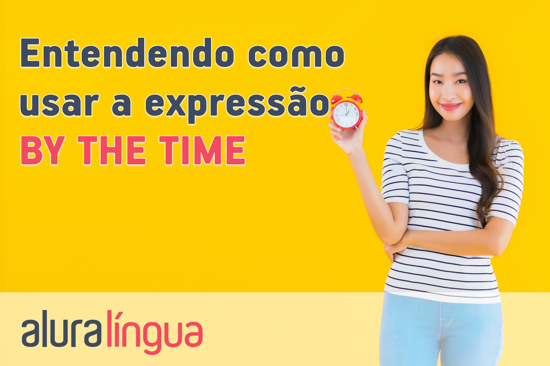 Entendendo como usar a expressão BY THE TIME #inset