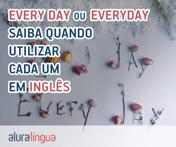 EVERY DAY ou EVERYDAY - Qual a diferença dos termos em inglês? #inset