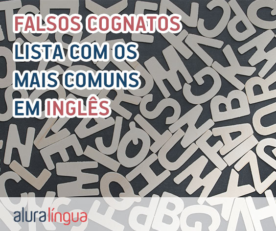 Falsos Cognatos - Lista com os mais comuns em inglês #inset