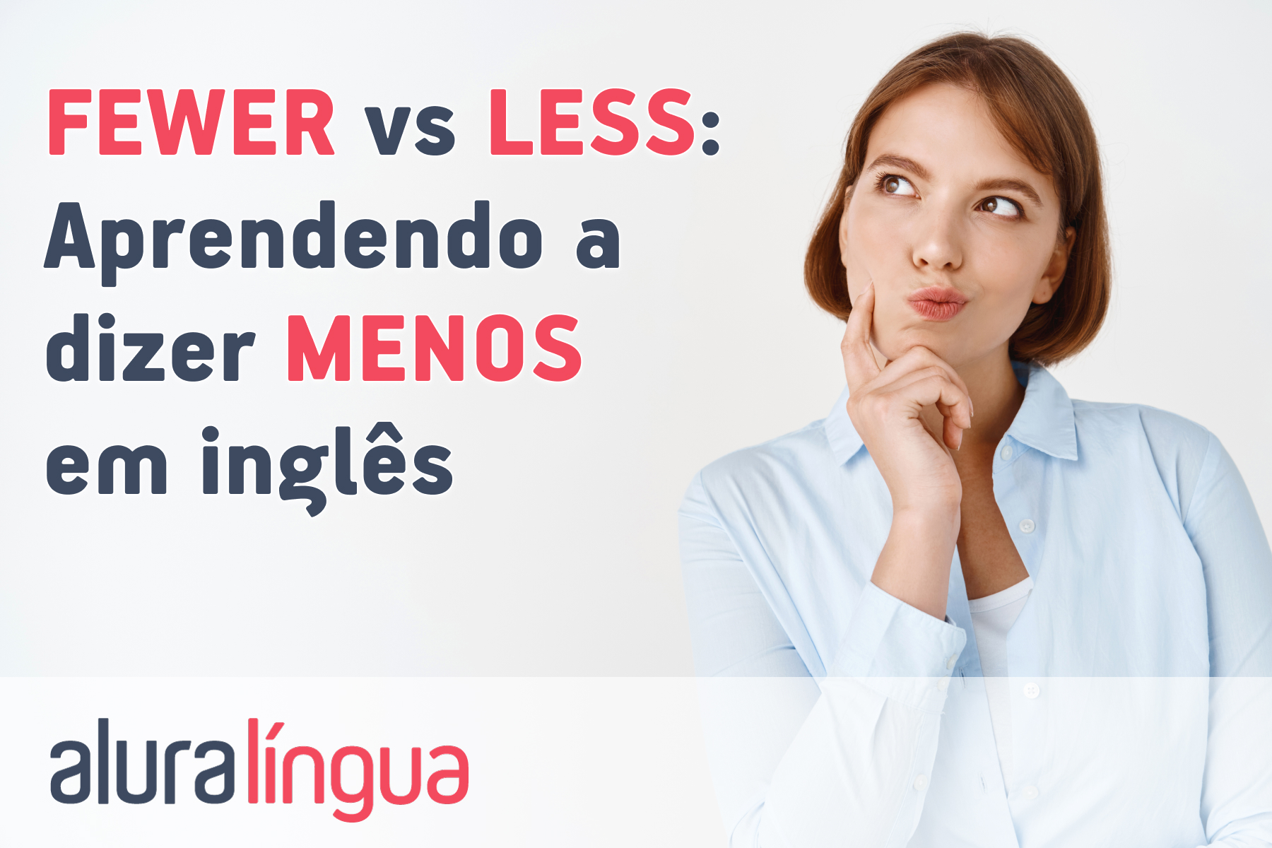 FEWER vs LESS - Aprendendo a dizer MENOS em inglês #inset