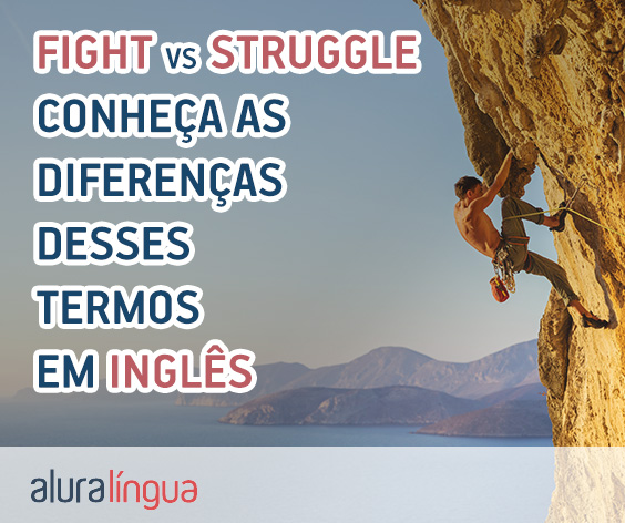 FIGHT vs STRUGGLE - Saiba diferenciar esses termos em inglês #inset
