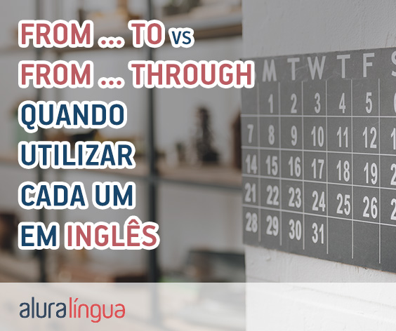 FROM TO vs FROM THROUGH - Saiba quando utilizar cada um em inglês #inset