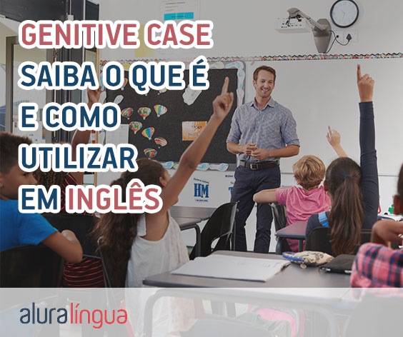 Genitive Case - Saiba o que é e como utilizar em inglês #inset