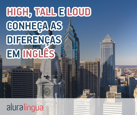 HIGH, TALL e LOUD - Qual a diferença entre os termos em inglês #inset