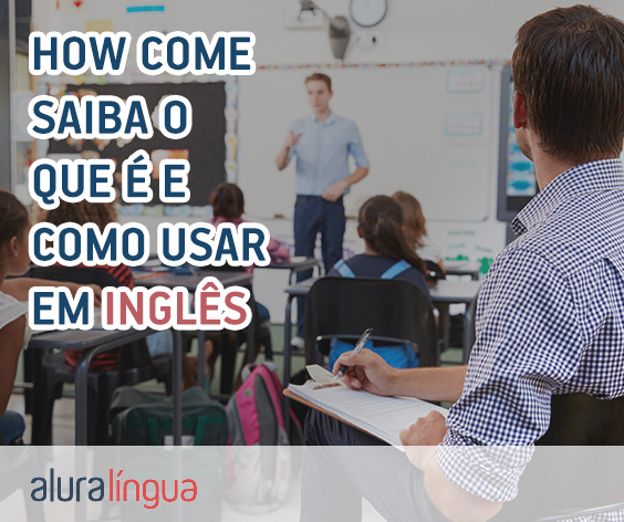 HOW COME - Saiba utilizar essa expressão em inglês #inset