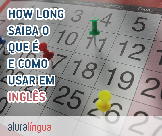 HOW LONG - Saiba o que é e como usar em inglês #inset