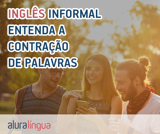 Inglês informal - Entenda a contração de palavras #inset