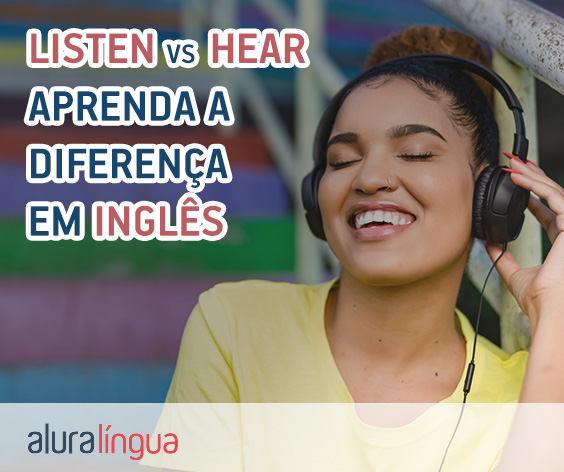 LISTEN vs HEAR - Aprenda a diferença dos termos em inglês #inset