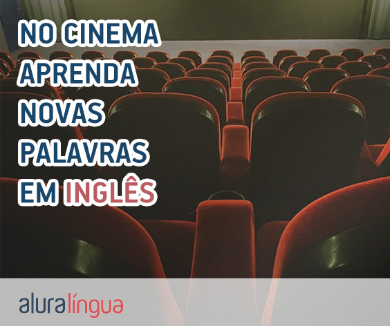 No Cinema - Aprenda novas palavras em inglês #inset