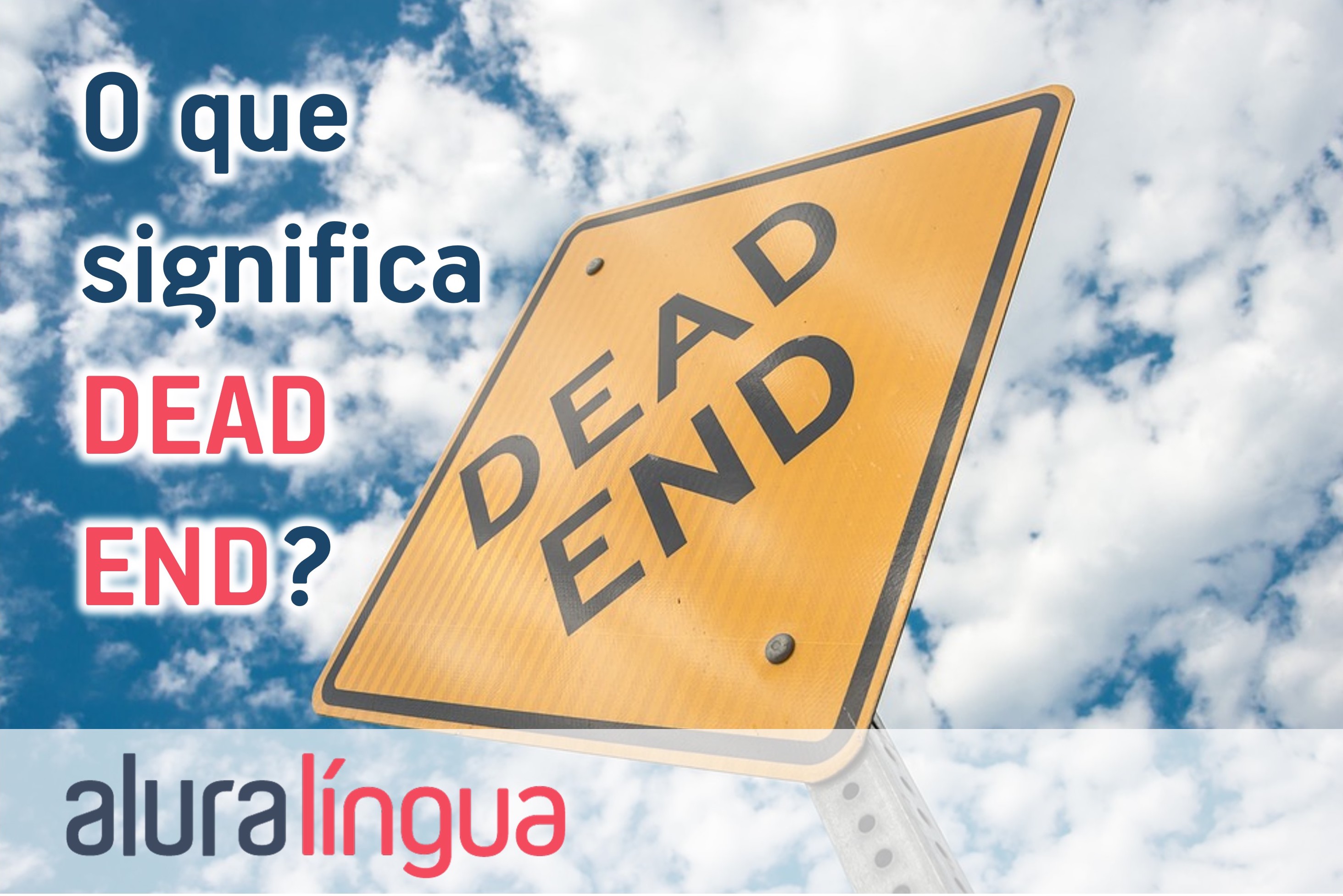 O que significa DEAD END?