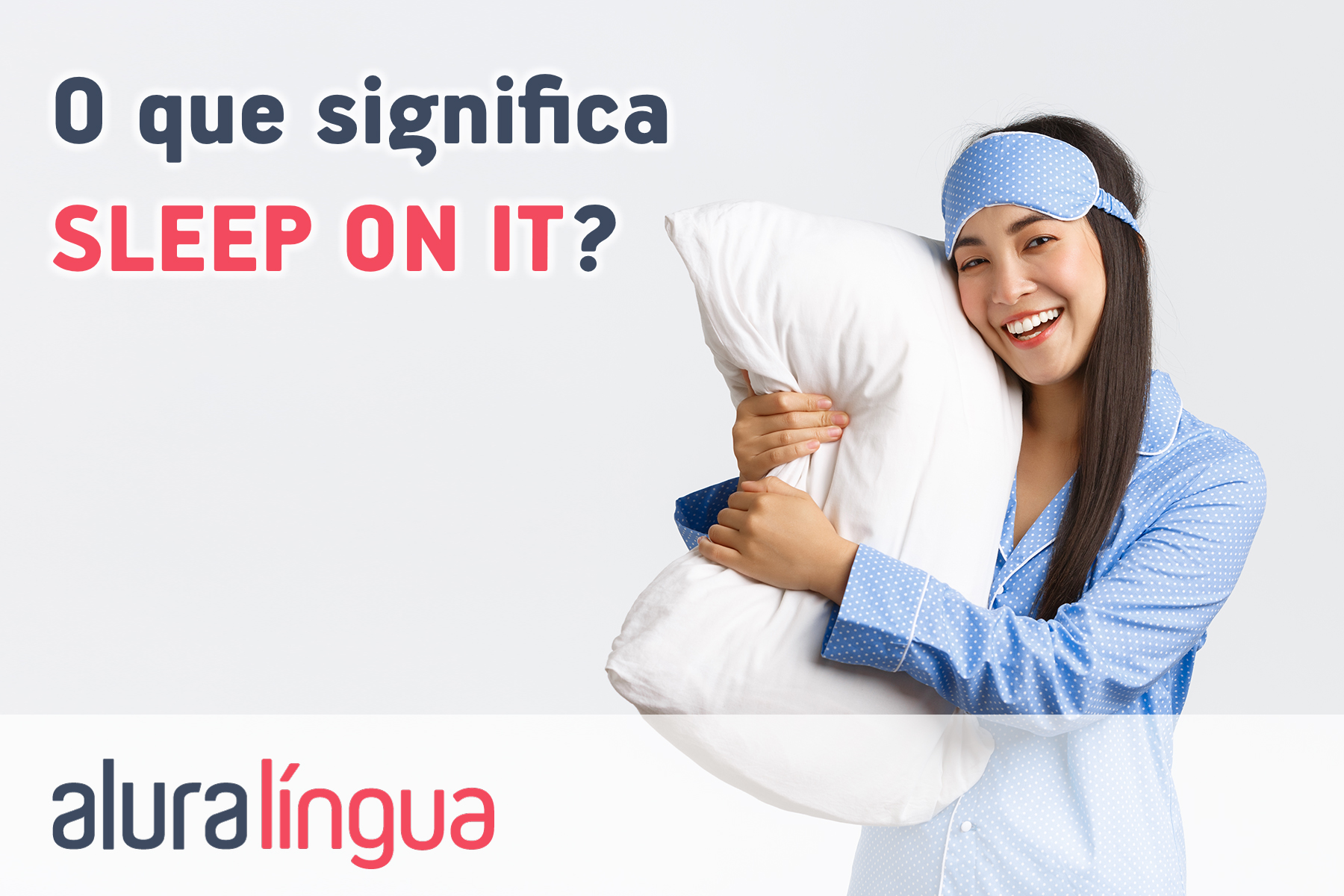 O que significa SLEEP ON IT?