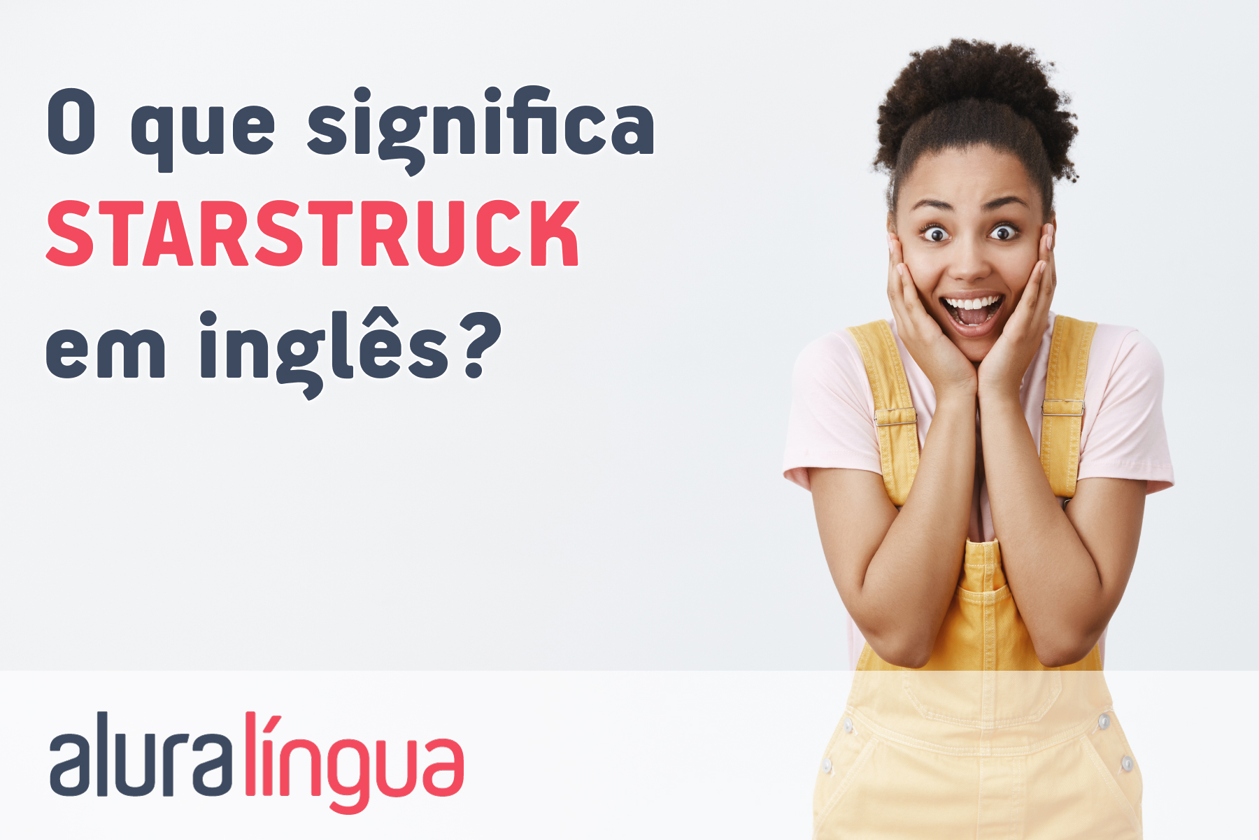 O que significa STARSTRUCK em inglês? #inset