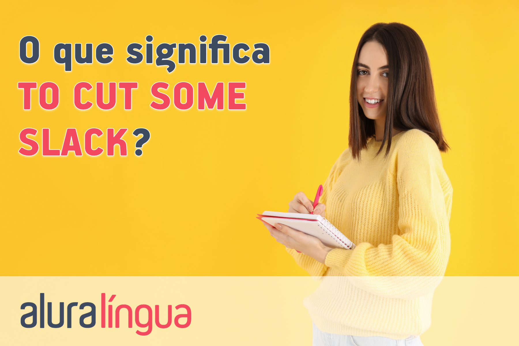 O que significa TO CUT SOME SLACK?