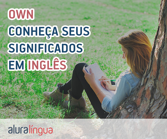 OWN - Conheça os significados dessa palavra em inglês #inset