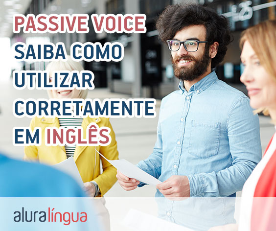 Passive Voice - o que é e como utilizar corretamente em inglês #inset