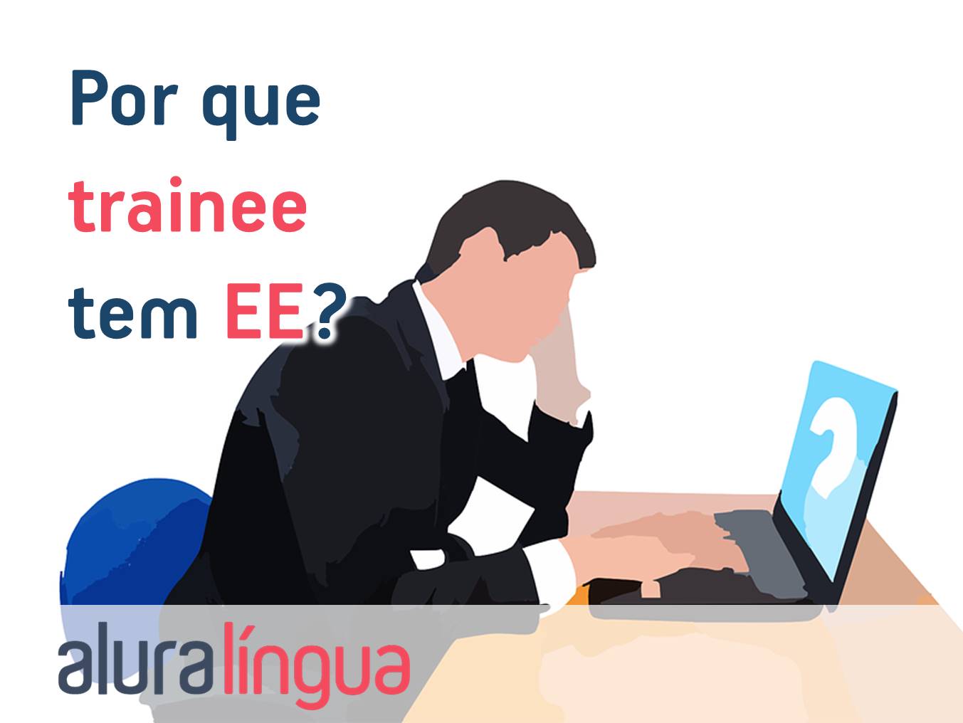 Por que trainee tem EE? #inset