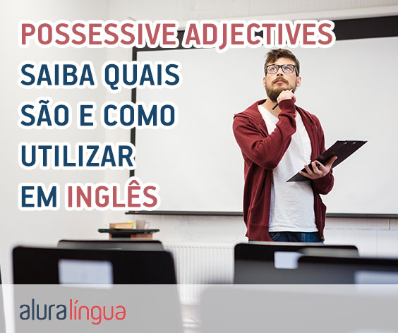 Possessive Adjectives - saiba quais são e como utilizar em inglês #inset