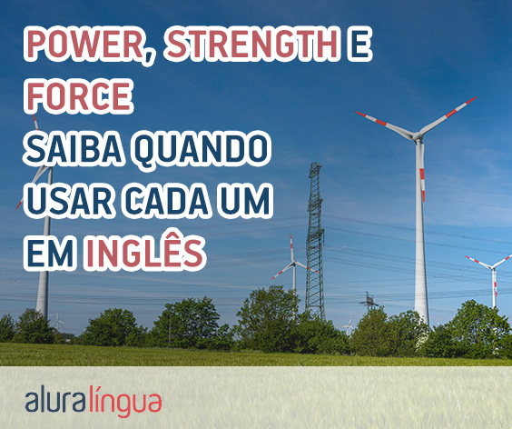 POWER, STRENGTH e FORCE - Saiba em qual contexto utilizar cada palavra em inglês #inset