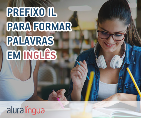 Prefixo IL para formar palavras em inglês - Saiba como usar corretamente #inset