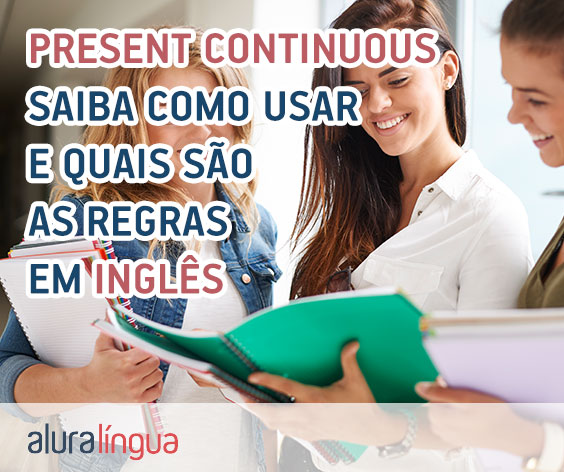 Present Continuous - Saiba como usar e quais são as regras em inglês #inset
