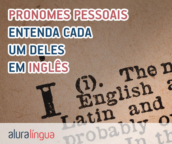 Pronomes pessoais - em inglês, entenda cada um deles #inset