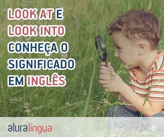 Qual a diferença entre LOOK AT e LOOK INTO em inglês #inset