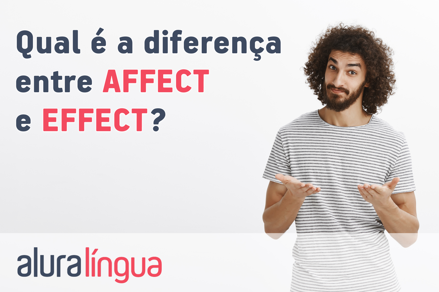 Qual é a diferença entre AFFECT e EFFECT? #inset